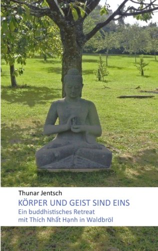 Körper und Geist sind eins: Ein buddhistisches Retreat mit Thich Nhat Hanh in Waldbröl Religion & Esotericism