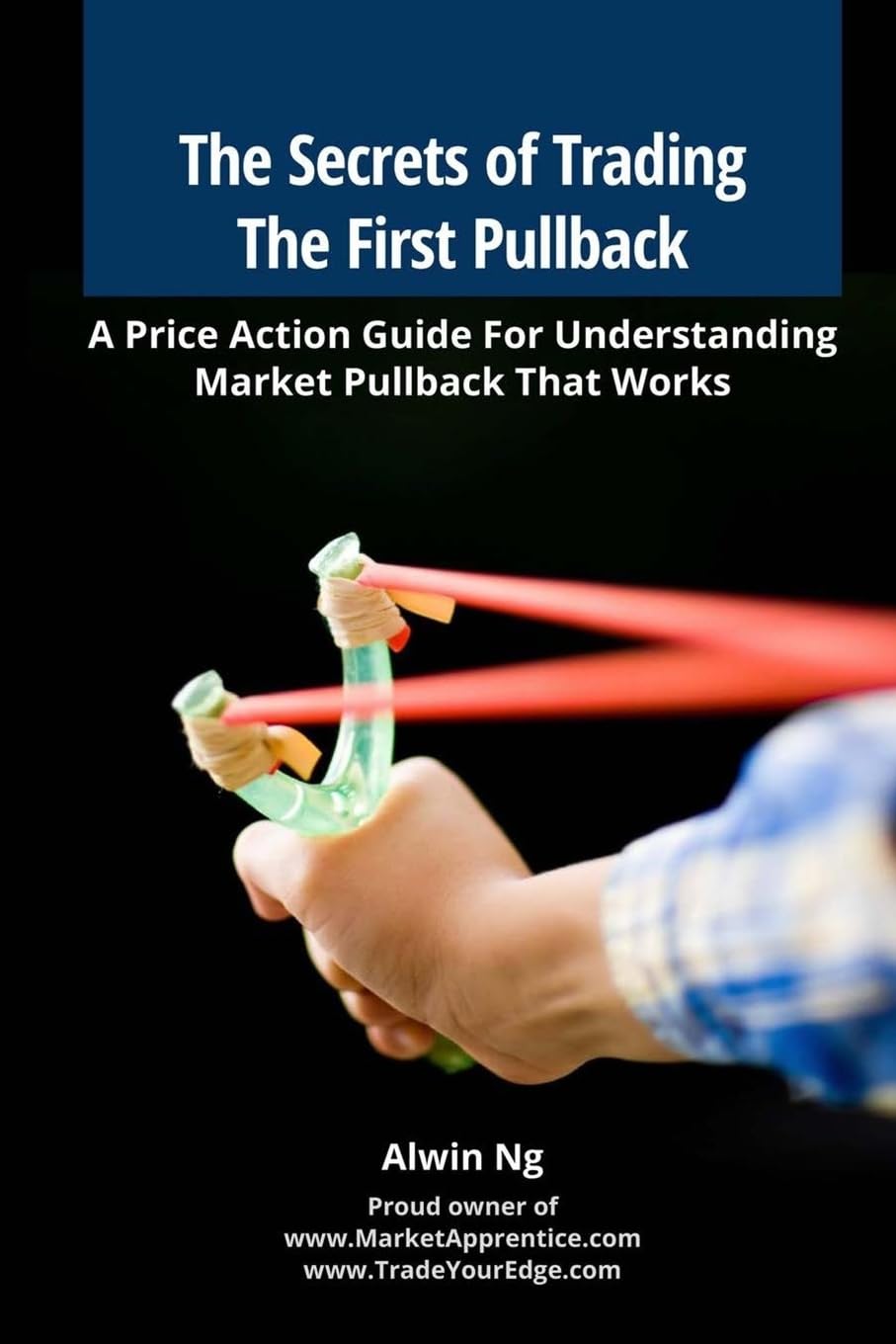 The Secrets of Trading The First Pullback: A Price Action Guide For Understanding Market Pullback That Works book