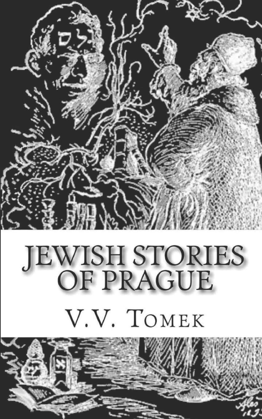 Jewish Stories of Prague: Jewish Prague in History and Legend Fairy Tales & Legends