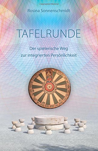 Tafelrunde, der spielerische Weg zur Integrierten Persönlichkeit Business, Finance & Career
