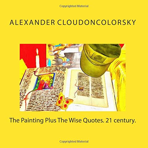The Painting Plus The Wise Quotes. 21 century.: New Force of Art Harmony Gives Enjoyment and Great Delight! Film, Art & Culture