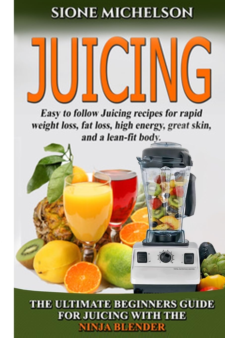 Juicing: The Ultimate Beginners Guide For Juicing With The Ninja Blender & Nutribullet (Over 60 Recipes !!!!New!!!) (Juicing, Juicing for Weight Loss, ... for Weight Loss, Women's Health Diet, Band 1) Health, Nutrition & Fitness