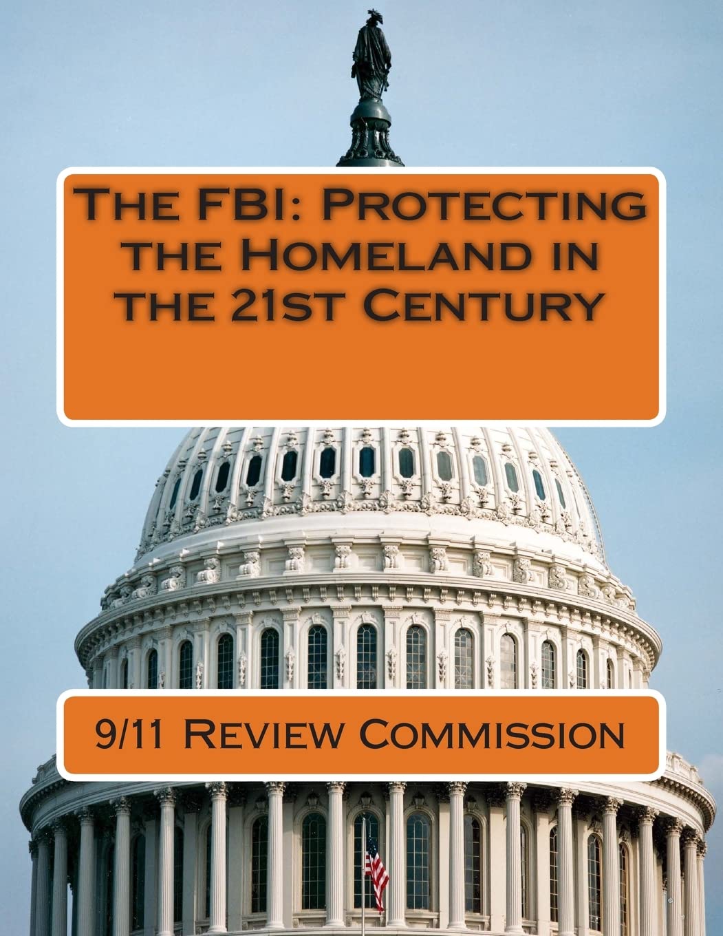 The FBI: Protecting the Homeland in the 21st Century Politics & History