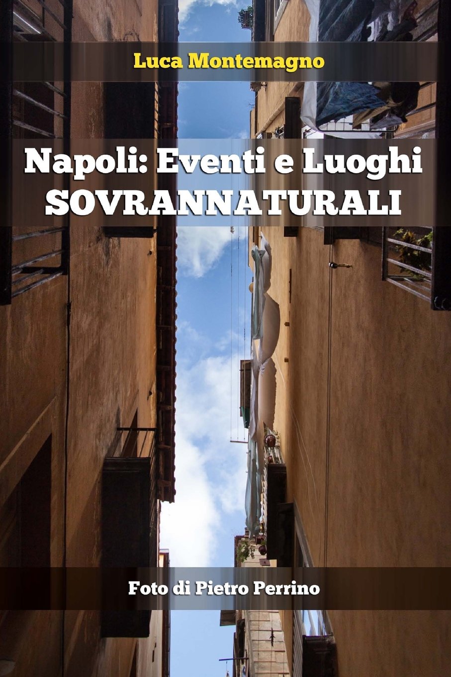 Napoli: Eventi e Luoghi Sovrannaturali: Le suggestioni esoteriche di una citta' dai mille volti Travel