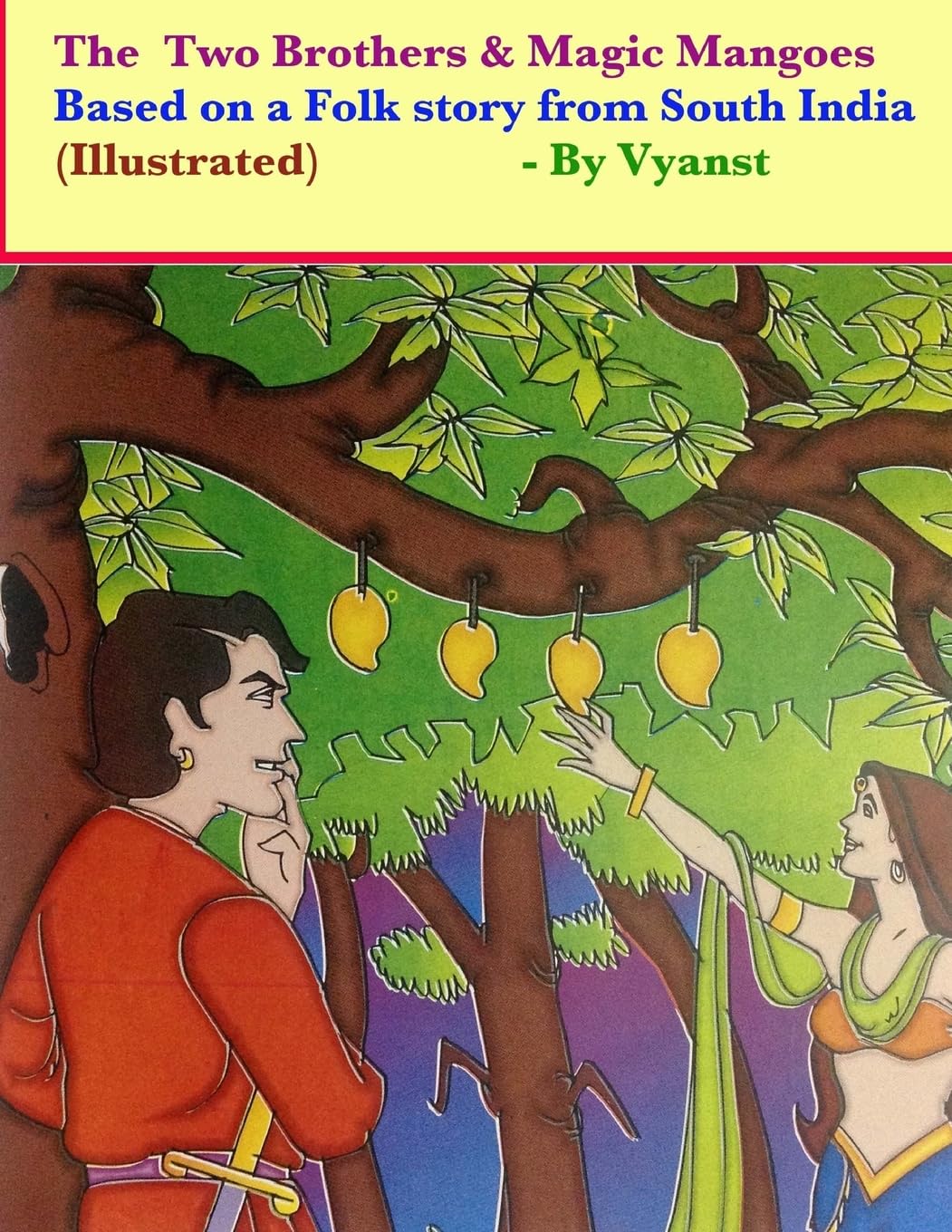 The two brothers & magic mangoes (Illustrated): Based on a folk story from South India Fairy Tales & Legends