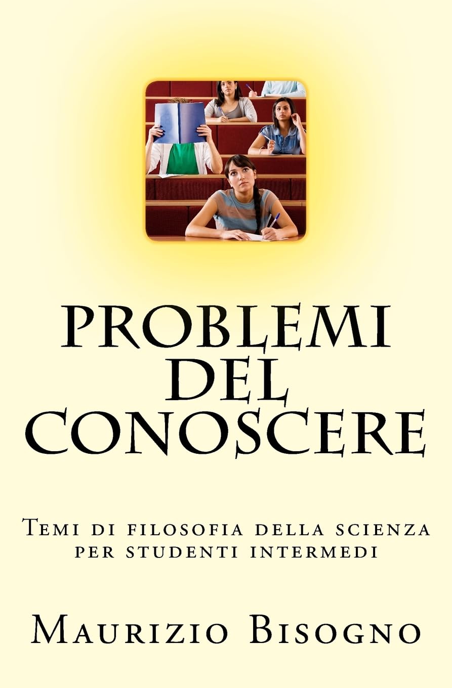 Problemi del conoscere: Temi di filosofia della scienza per studenti intermedi Philosophy