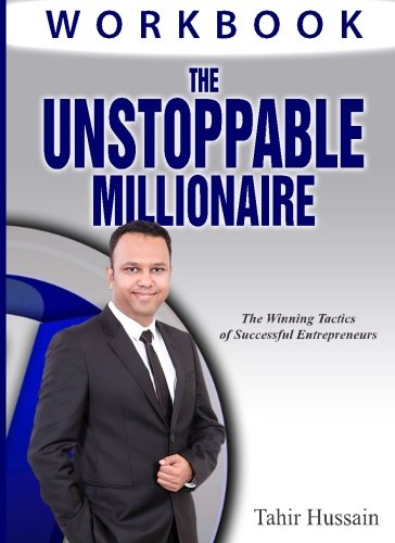 The Unstoppable Millionaire Workbook: The Winning Tactics of Successful Entrepreneurs Lifestyle