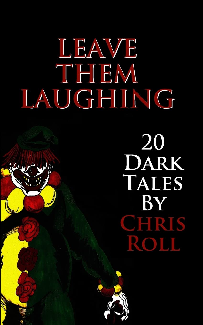 Leave Them Laughing: 20 Dark Tales Horror & Mystery