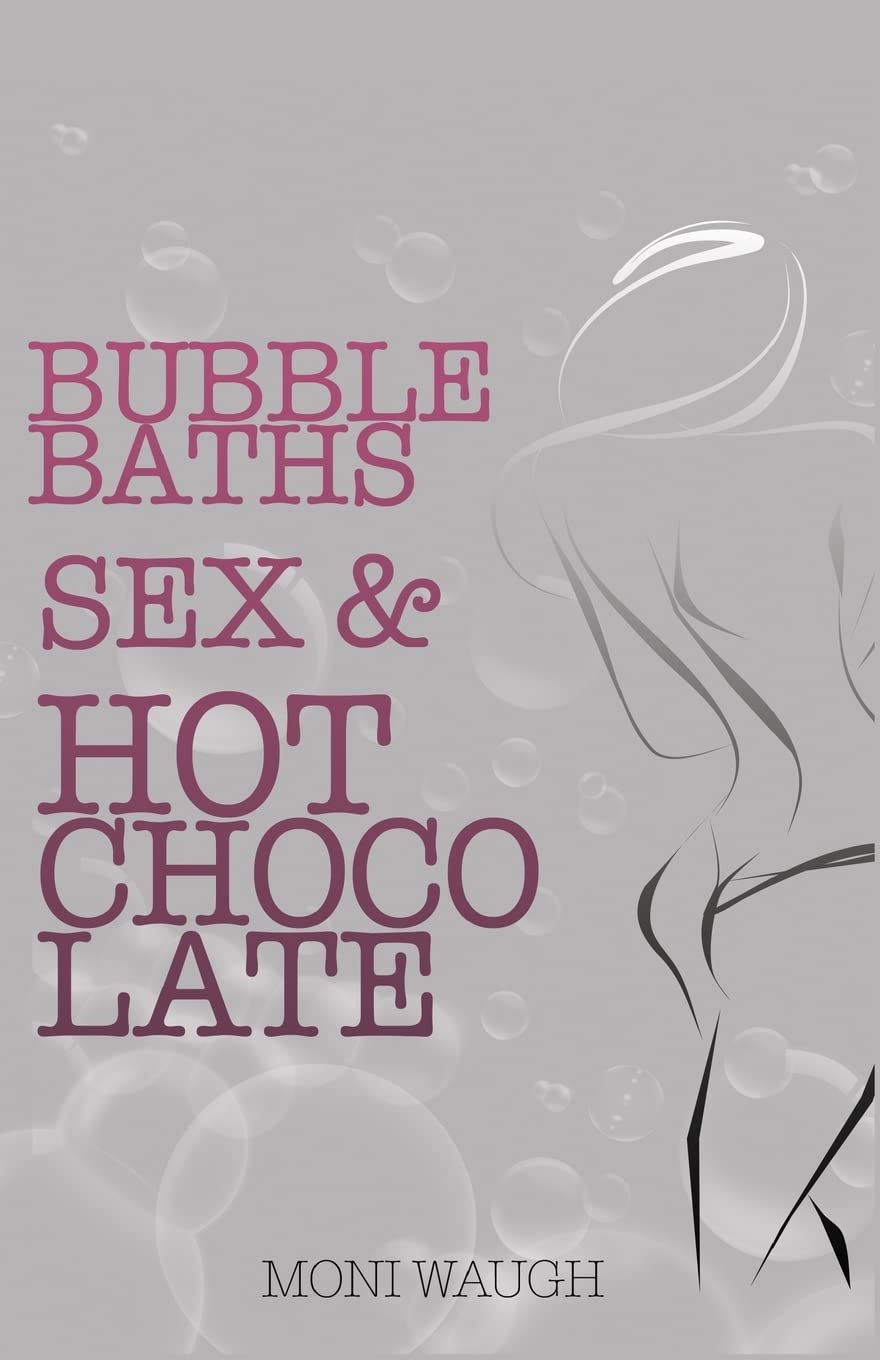 Bubble Baths, Sex & Hot Chocolate Poetry