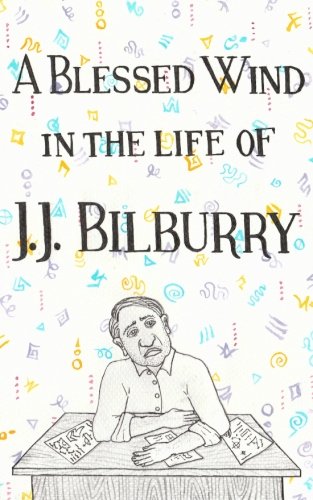 A Blessed Wind In The Life Of J.J. Bilburry Contemporary literature