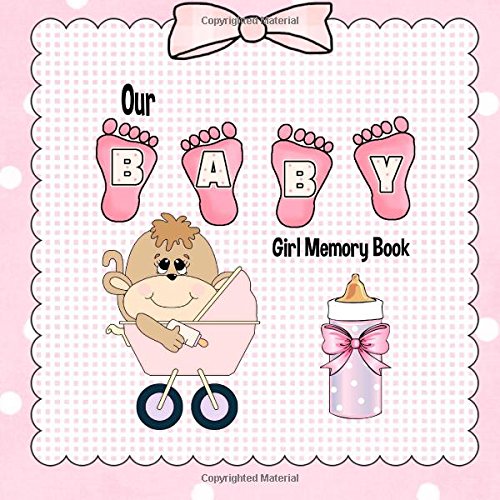 Our Baby Girl Memory Book: BabBook Keepsake and Scrapbook for Baby First Year (Baby Memory Books) Hobbies & Crafts