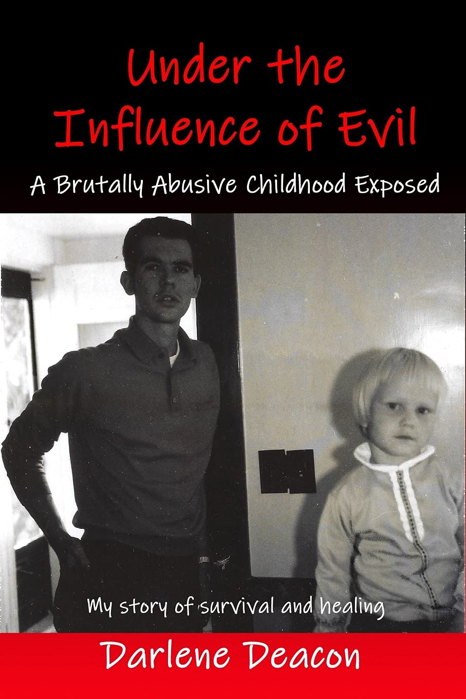 Under the Influence of Evil: A Brutally Abusive Childhood Exposed Memories