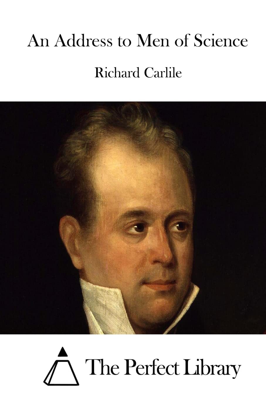 An Address to Men of Science (Perfect Library) Classics