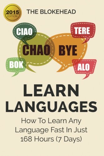 Learn Languages : How To Learn Any Language Fast In Just 168 Hours (7 Days) book