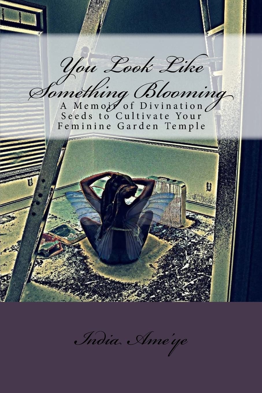 You Look Like Something Blooming: A Memoir of Divination Seeds to Cultivate Your Feminine Garden Temple Poetry