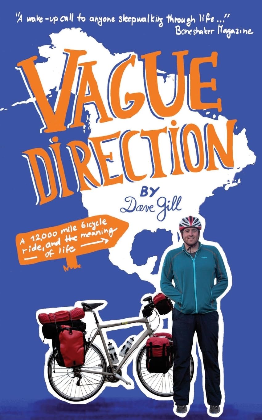 Vague Direction: A 12,000 mile bicycle ride, and the meaning of life Philosophy