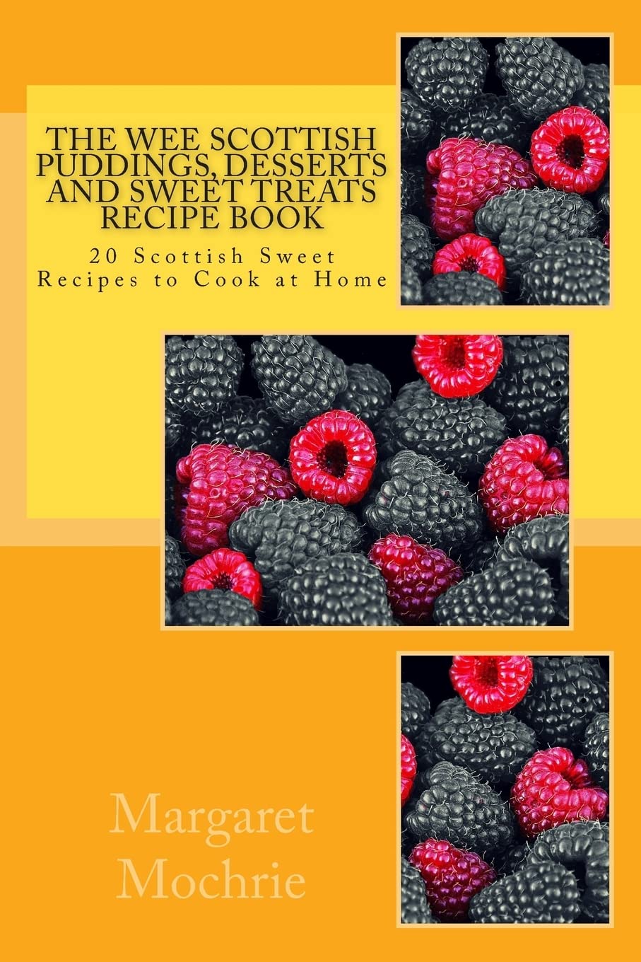 The Wee Scottish Puddings, Desserts and Sweet Treats Recipe Book: 20 Scottish Sweet Recipes to Cook at Home (The Wee Scottish Recipe Books, Band 2) Cooking & Enjoying