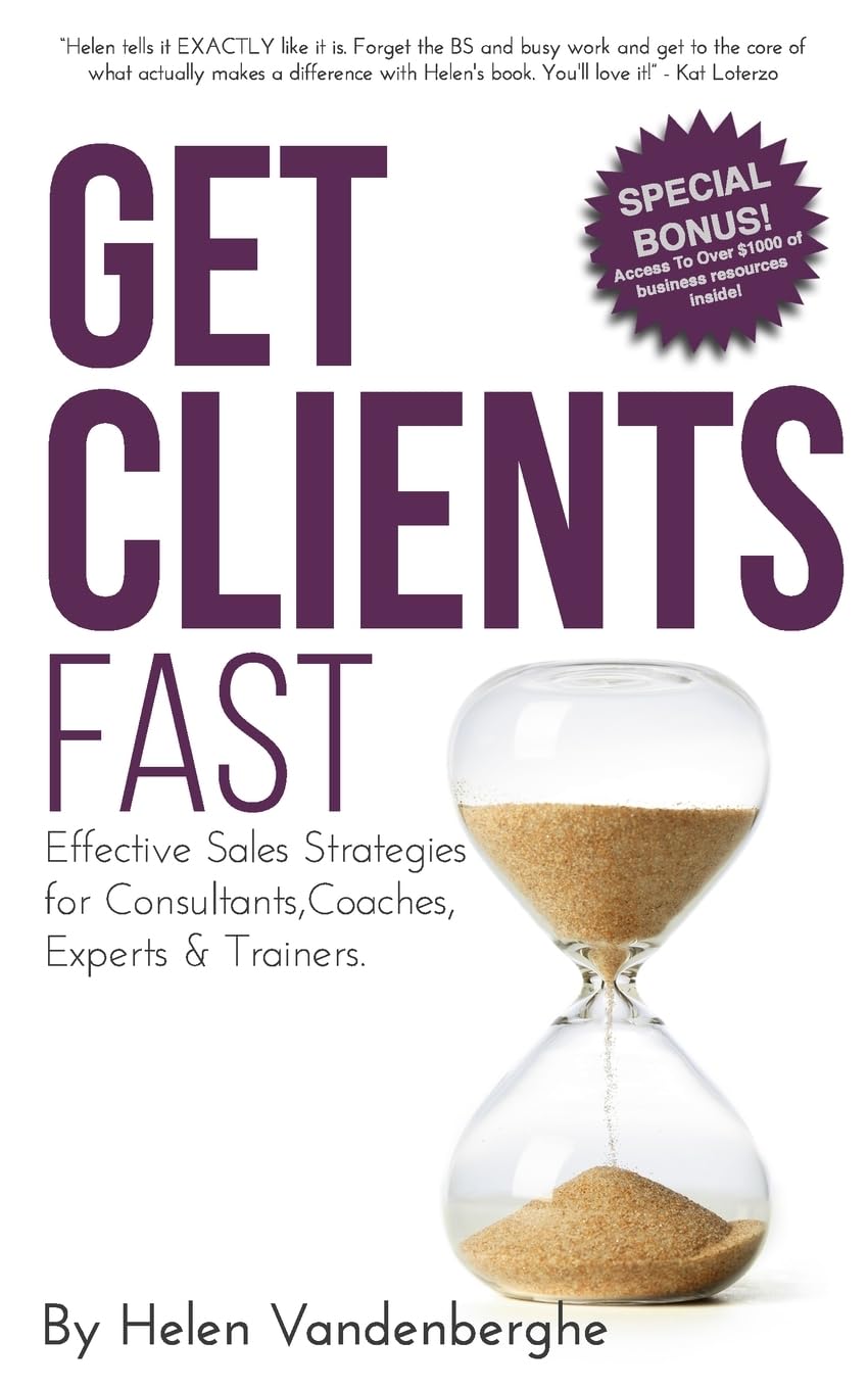 Get Clients Fast: The Fast Track to More Clients, More Leads & More Sales for Business, Finance & Career