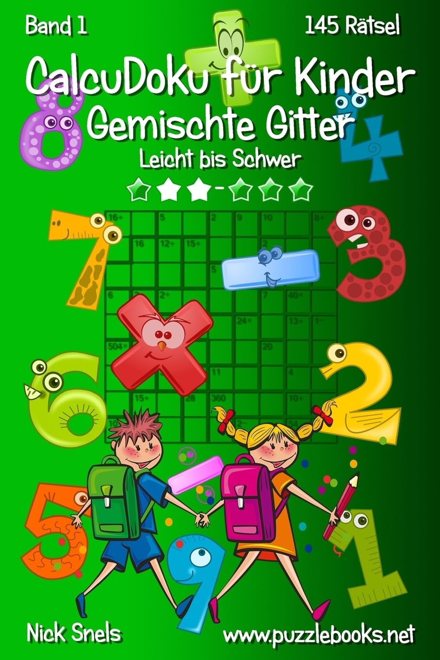 CalcuDoku für Kinder Gemischte Gitter - Leicht bis Schwer - Band 1 - 145 Rätsel Leisure & Fun