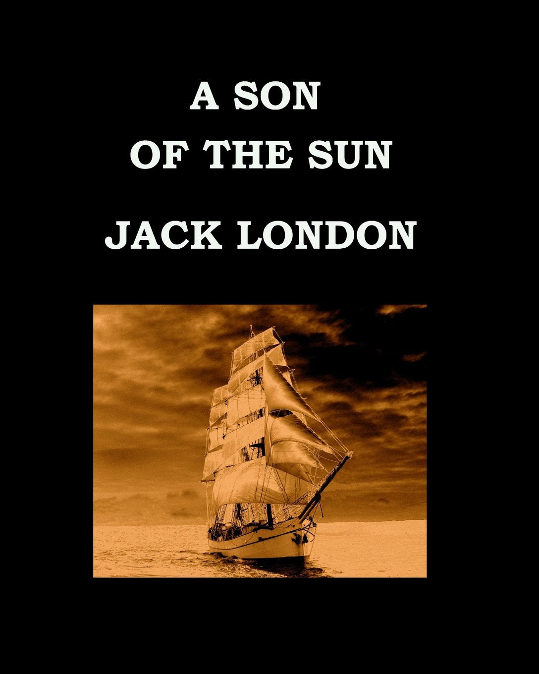 A SON OF THE SUN Jack London: Large Print Edition Action & Adventure