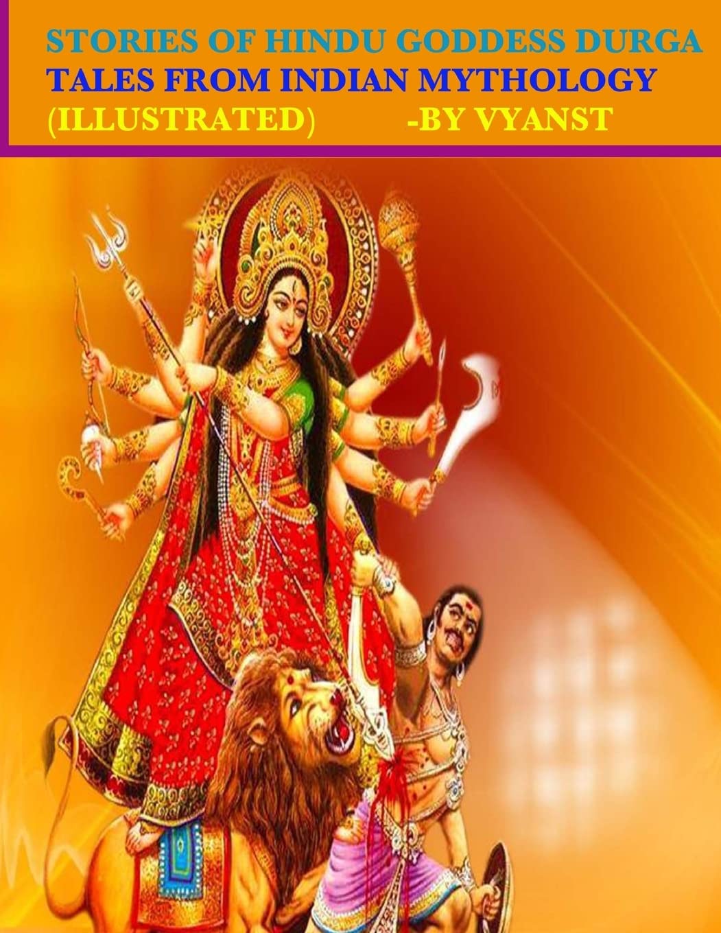 Stories of Hindu Goddess Durga (Illustrated): Tales from Indian Mythology Religion & Esotericism