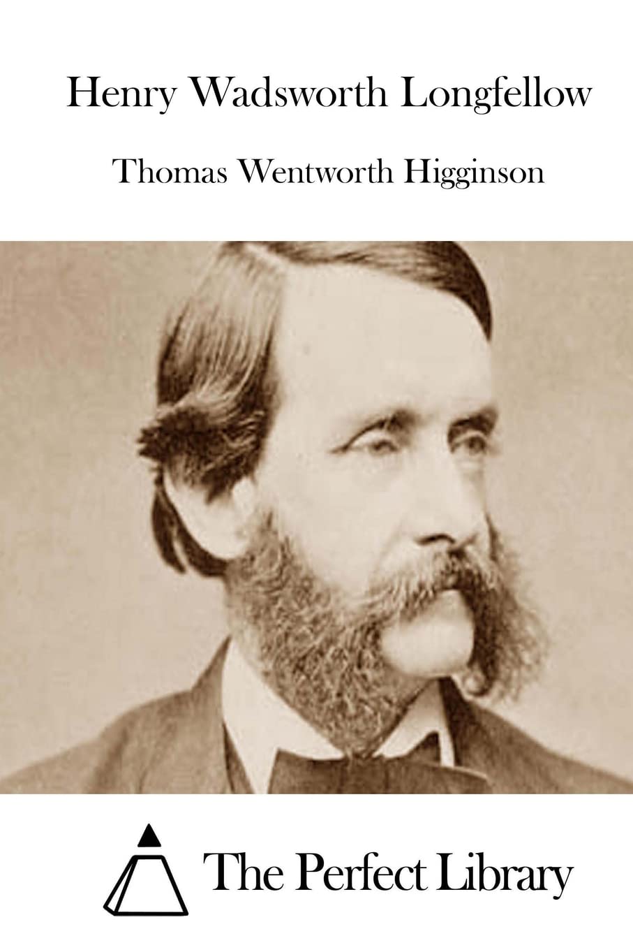 Henry Wadsworth Longfellow (Perfect Library) Classics