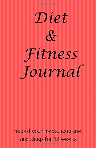 Diet & Fitness Journal: Shape up for the summer! Health, Nutrition & Fitness