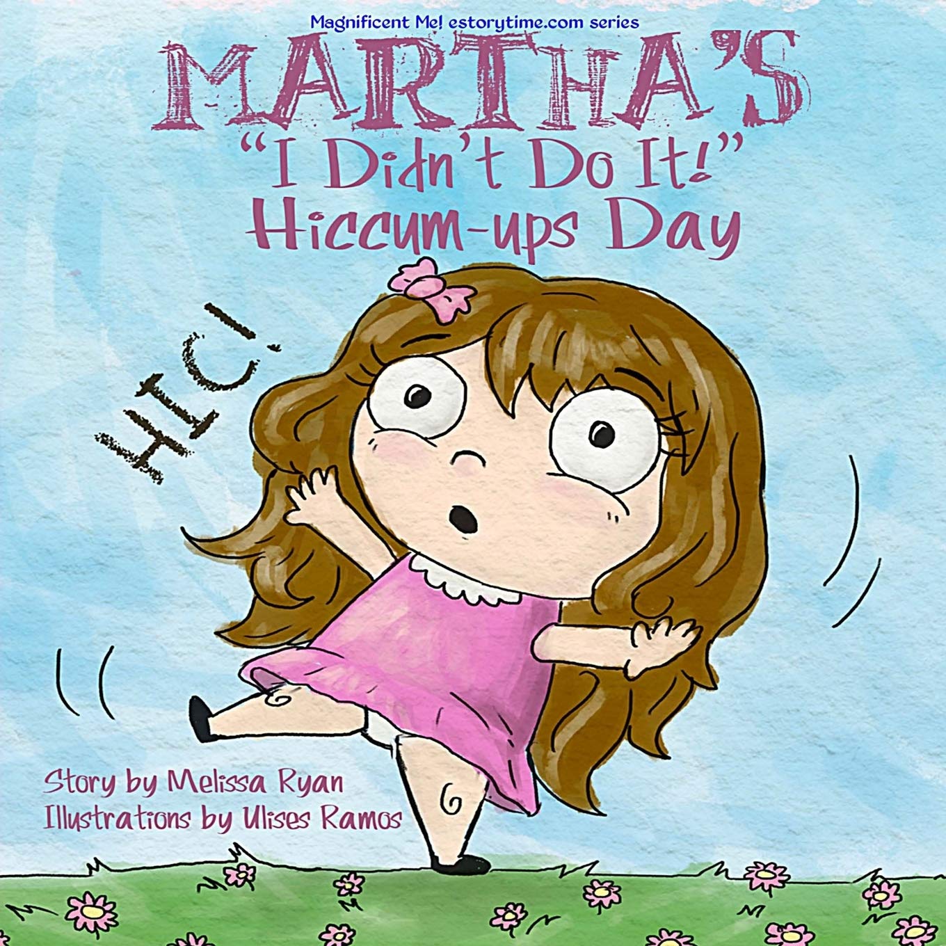 Martha's "I Didn't Do It!" Hiccum-ups Day: Personalized Children’s Books, Personalized Gifts, and Bedtime Stories (A Magnificent Me! estorytime.com Series) Novels & Short Stories