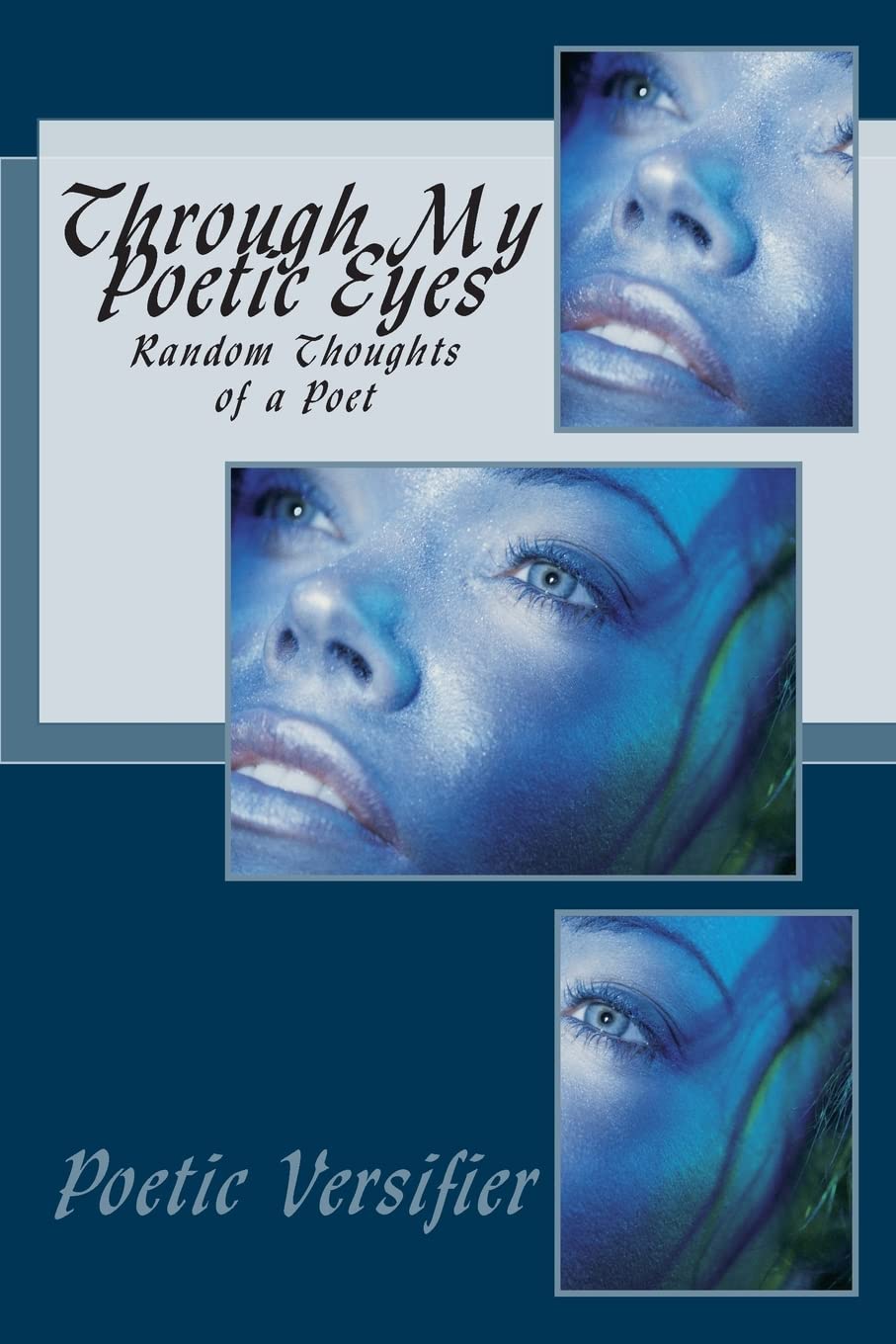 Through My Poetic Eyes: Random Thoughts of a Poet Poetry