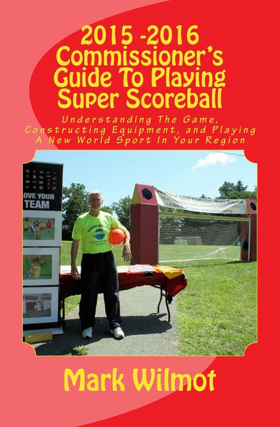 2015 -2016 Commissioner?s Guide To Playing Super Scoreball Leisure & Fun