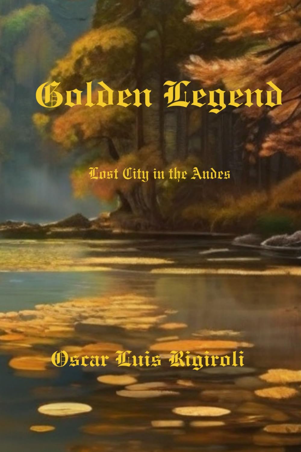 Golden Legend: Lost City in the Andes Historical Fiction