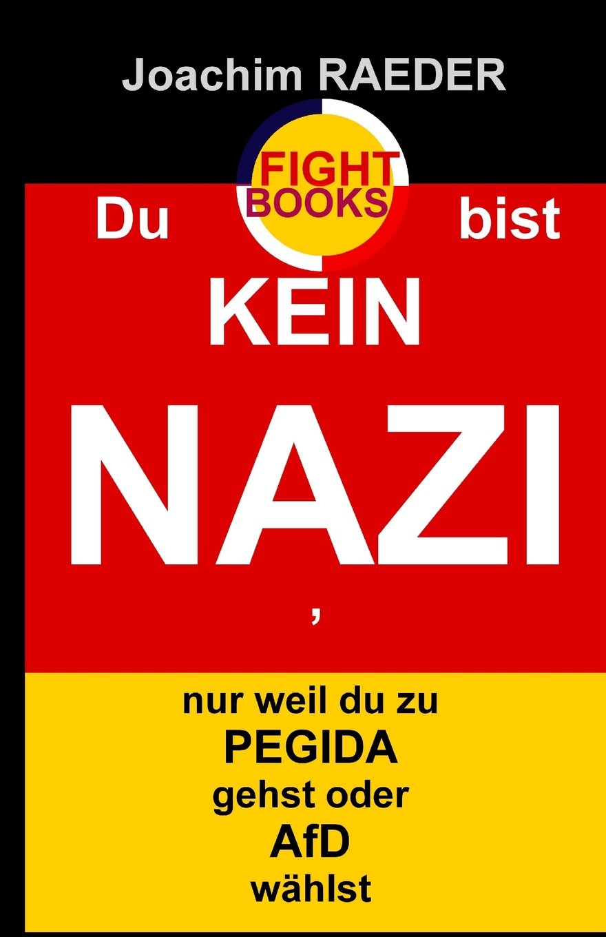 Du bist KEIN NAZI, nur weil du zu PEGIDA gehst oder AfD waehlst Social Sciences