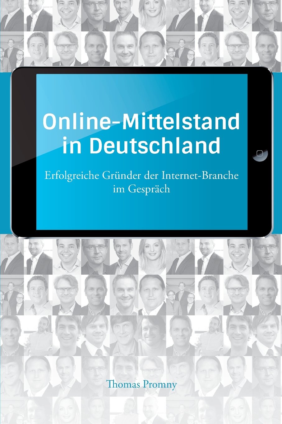 Online-Mittelstand in Deutschland: Erfolgreiche Gründer der Internet-Branche im Gespräch Politics & Society