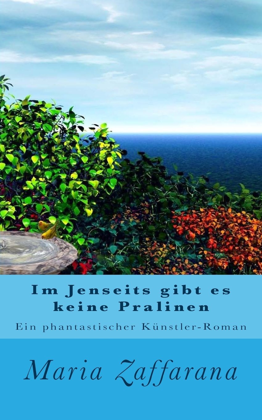 Im Jenseits gibt es keine Pralinen: Ein phantastischer Künstler-Roman Fantasy & Sci-Fi