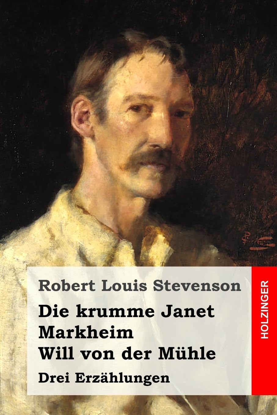 Die krumme Janet / Markheim / Will von der Mühle: Drei Erzählungen Classics