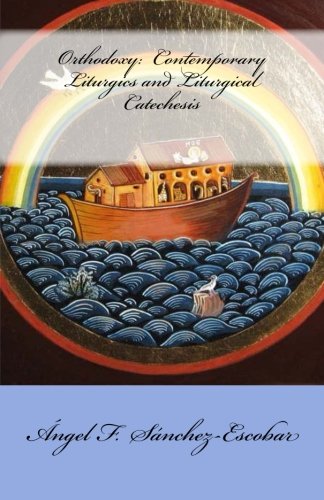 Orthodoxy: Contemporary liturgics and liturgical catechesis (Books on Christian Orthodoxy) Religion & Esotericism
