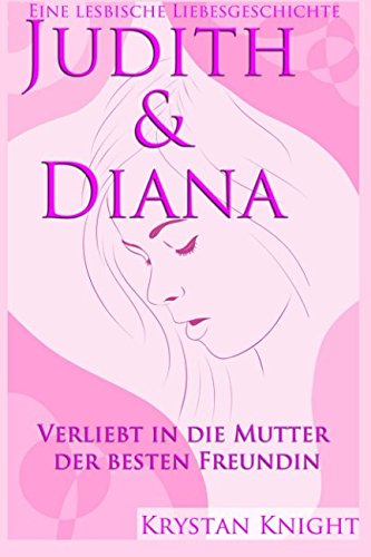 Judith & Diana - Eine lesbische Liebe: Das erste Mal mit der Mutter der besten Freundin LGBTQ+