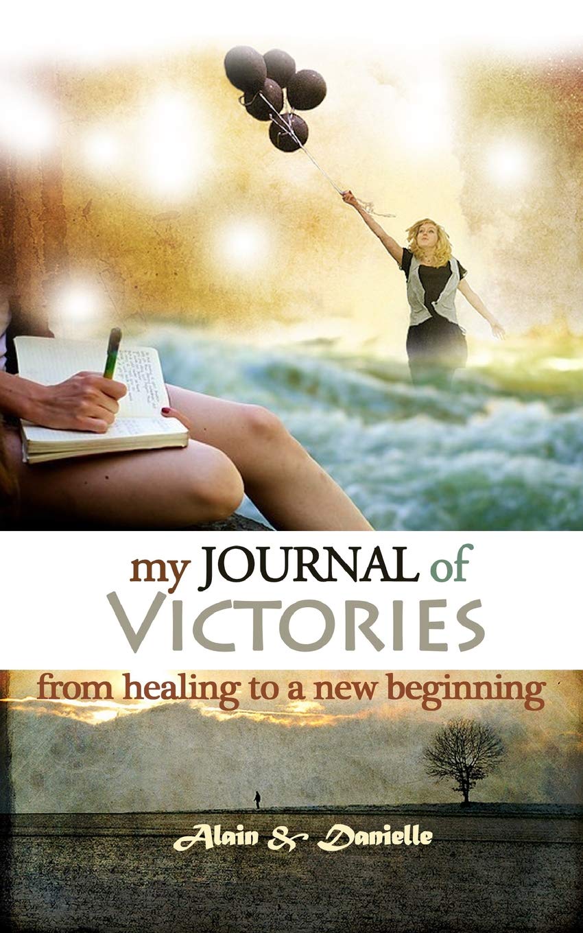 My Journal of Victories: From a healing from past wounds to a new beginning Lifestyle
