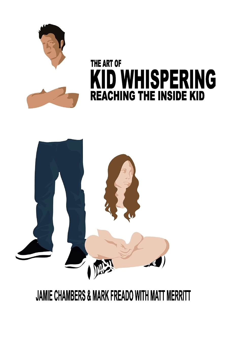 The Art of Kid Whispering: Reaching the Inside Kid. Education & Training