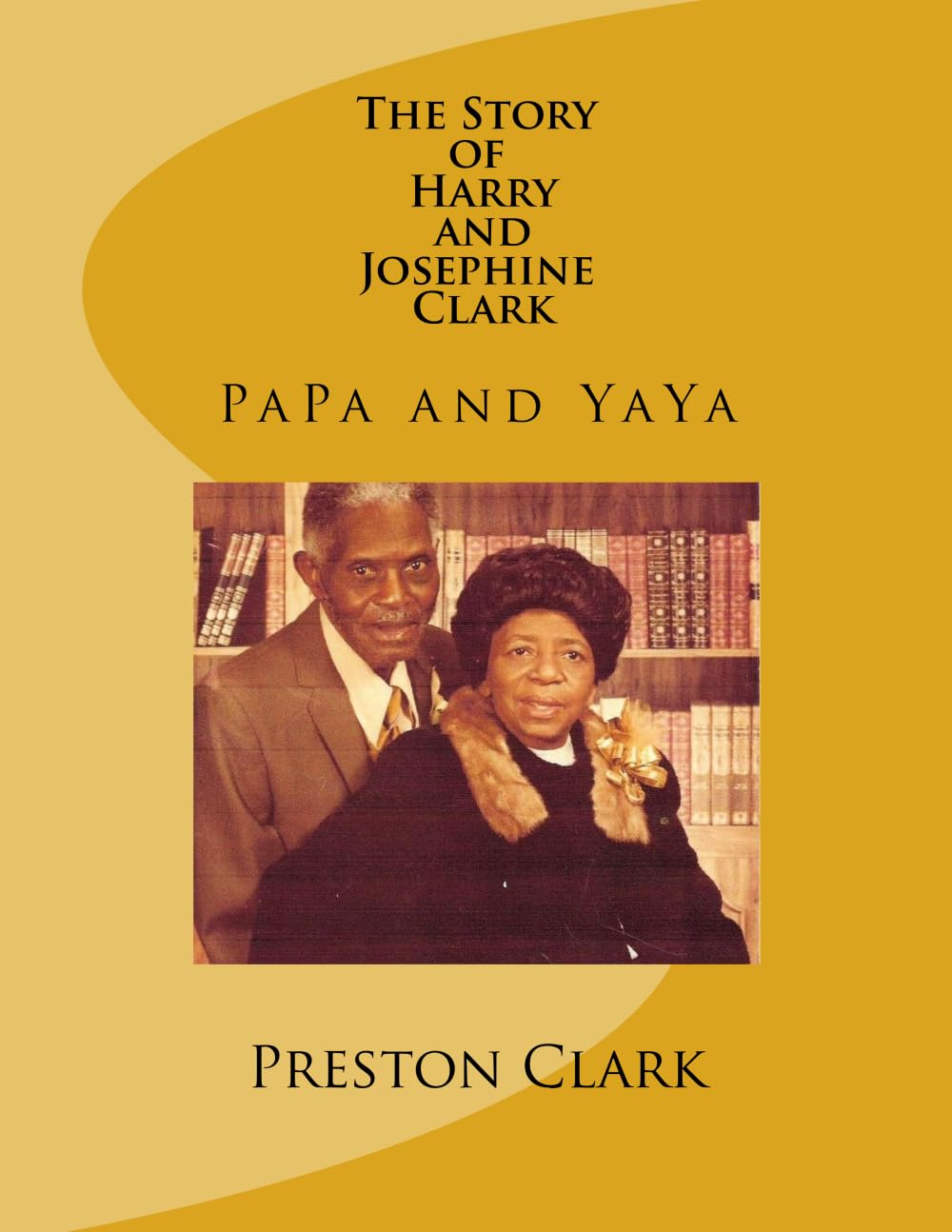 The Story of Harry and Josephine Clark: PaPa and YaYa Art & Literature