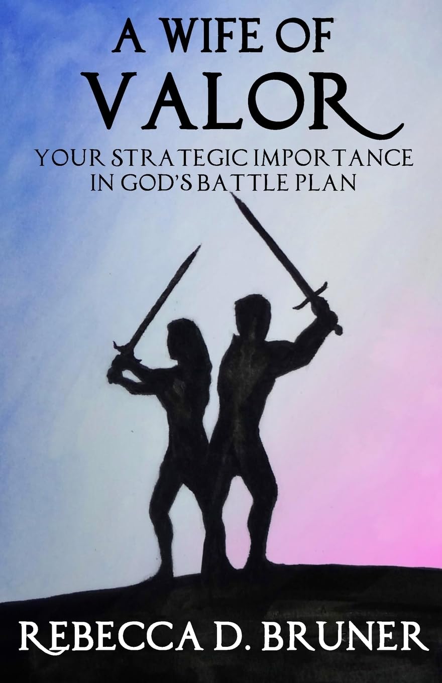 A Wife of Valor: Your Strategic Importance in God's Battle Plan Religion & Esotericism
