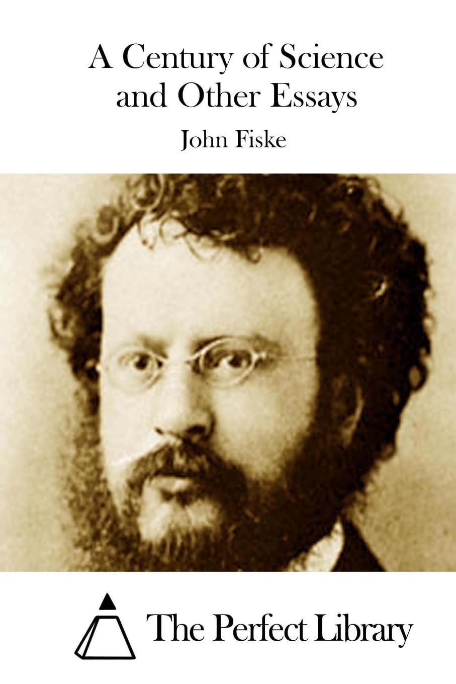 A Century of Science and Other Essays (Perfect Library) Philosophy