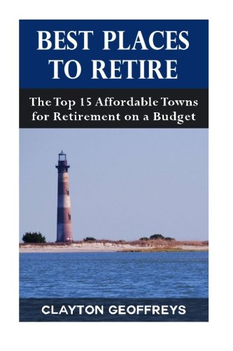 Best Places to Retire: The Top 15 Affordable Towns for Retirement on a Budget Parents & Children