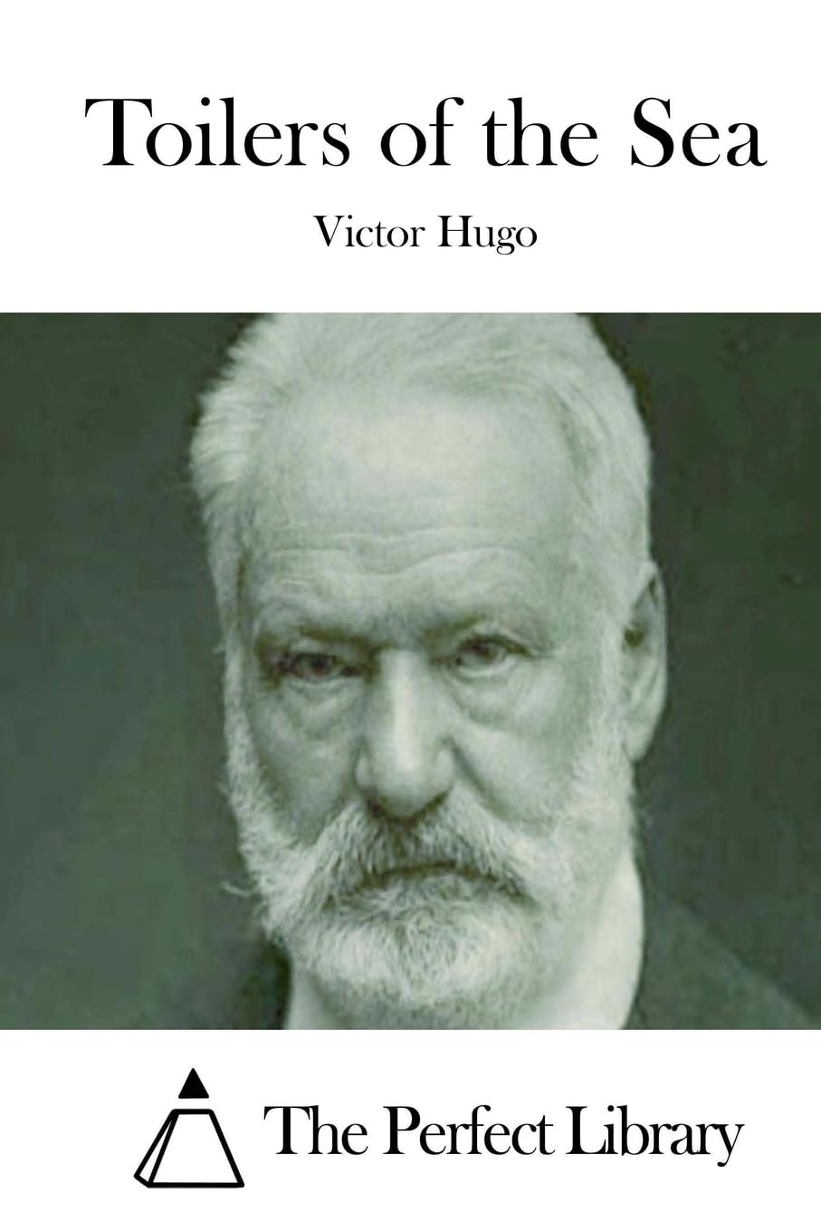 Toilers of the Sea (Perfect Library) Classics