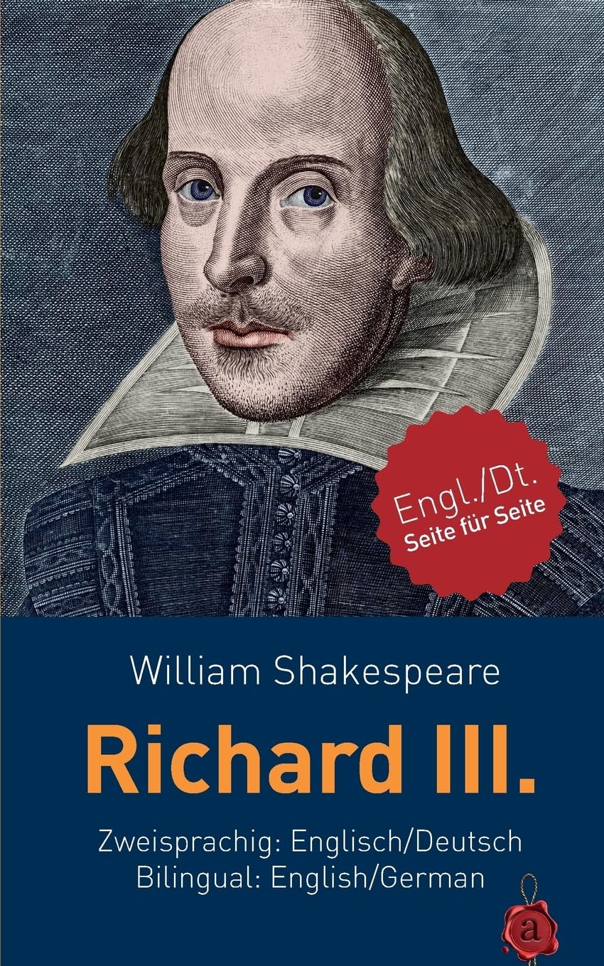 Richard III. Shakespeare. Zweisprachig: Englisch / Deutsch. Bilingual: English / German Drama