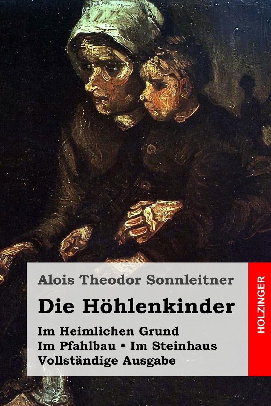 Die Höhlenkinder: Im Heimlichen Grund. Im Pfahlbau. Im Steinhaus. Vollständige Ausgabe Classics