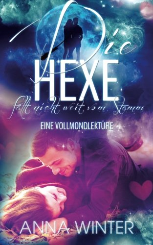 Die Hexe fällt nicht weit vom Stamm: Eine Vollmondlektüre (Vollmondlektüren, Band 2) Urban Fantasy