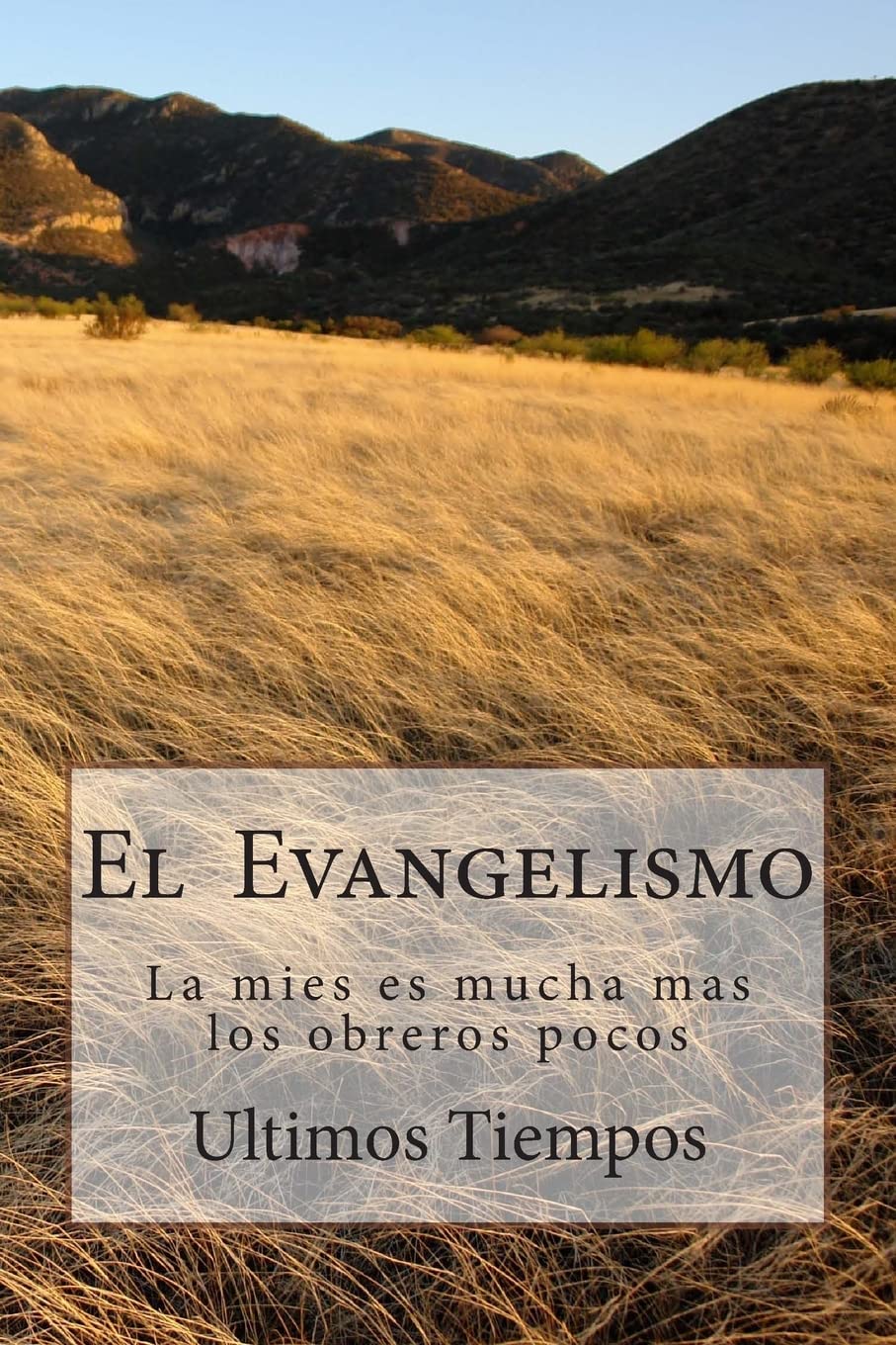 El Evangelismo: La mies es mucha mas los obreros pocos Religion & Esotericism
