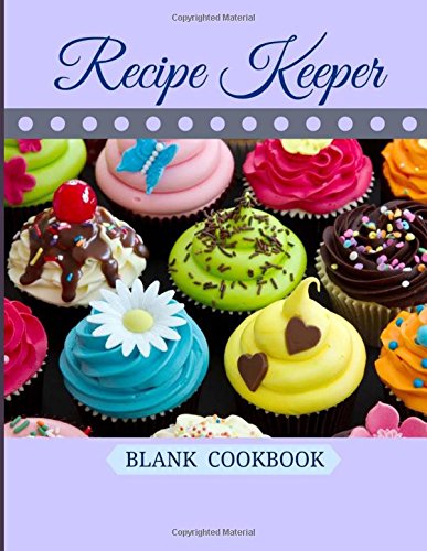 Recipe Keeper: Blank Cookbook (Favorite Recipes-Colorful Desserts Cover Design, Band 5) Cooking & Enjoying