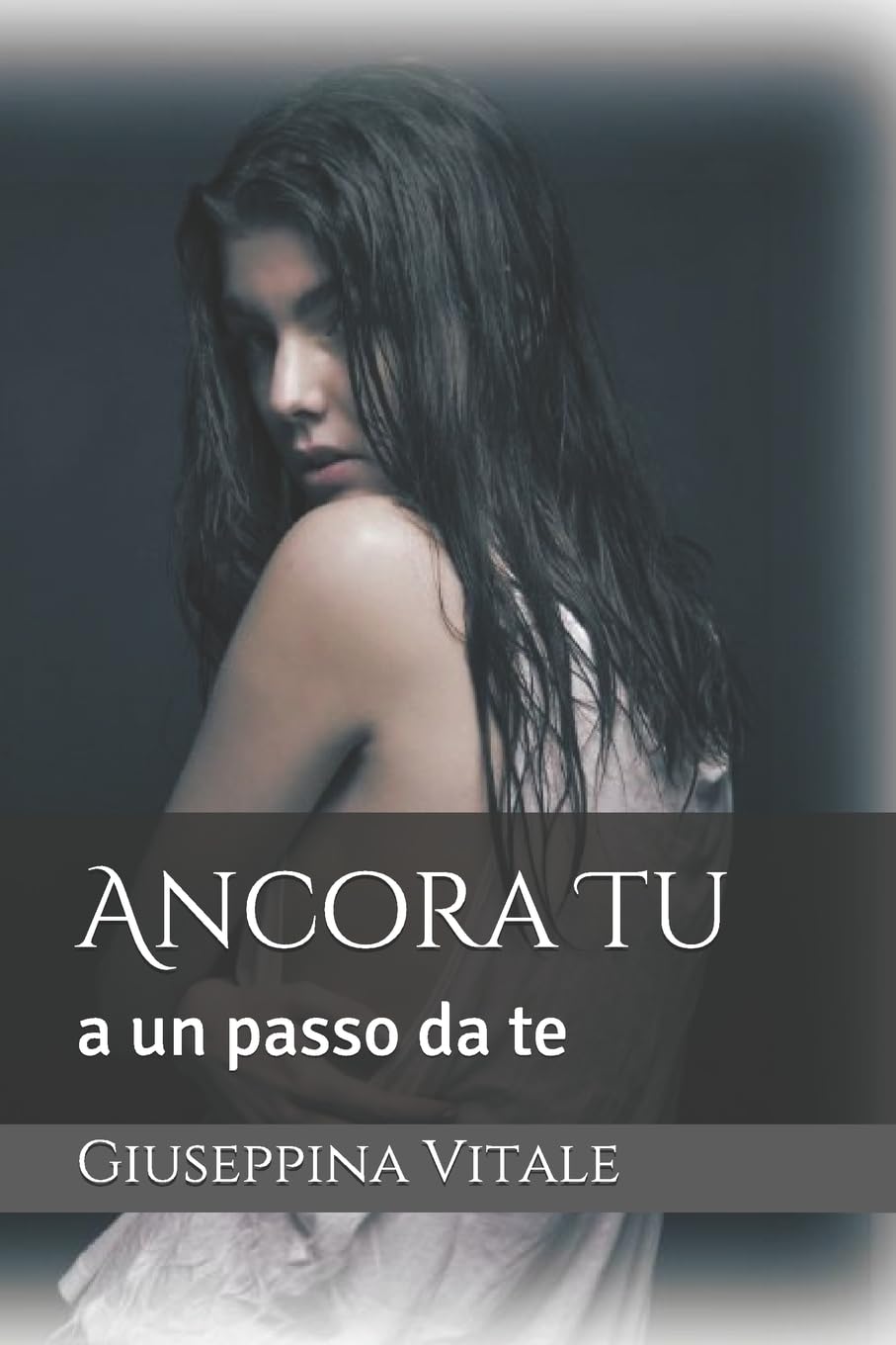 Ancora Tu: a un passo da te (Julias life, Band 1) Partnership & Love